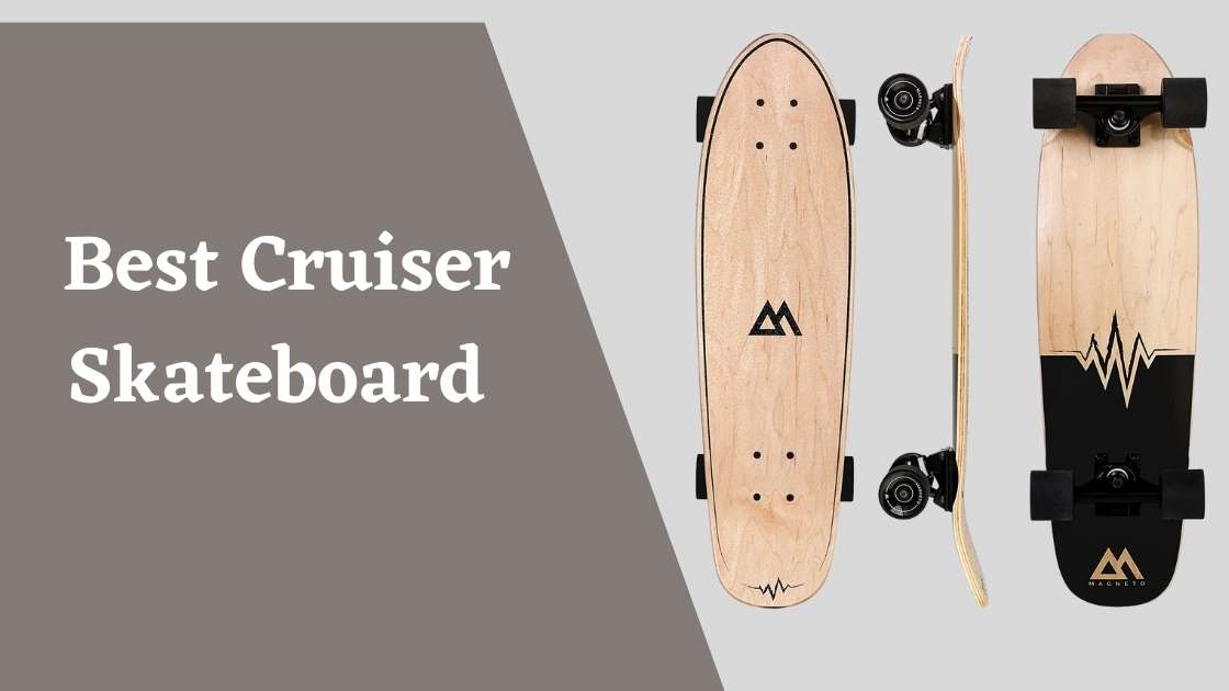 Best Cruiser Skateboard