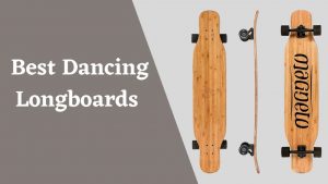 Best Dancing Longboards