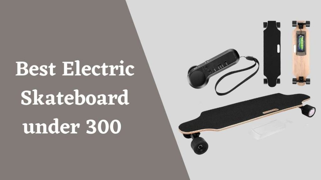 Best Electric Skateboard under 300 Best Skateboards & Longboards