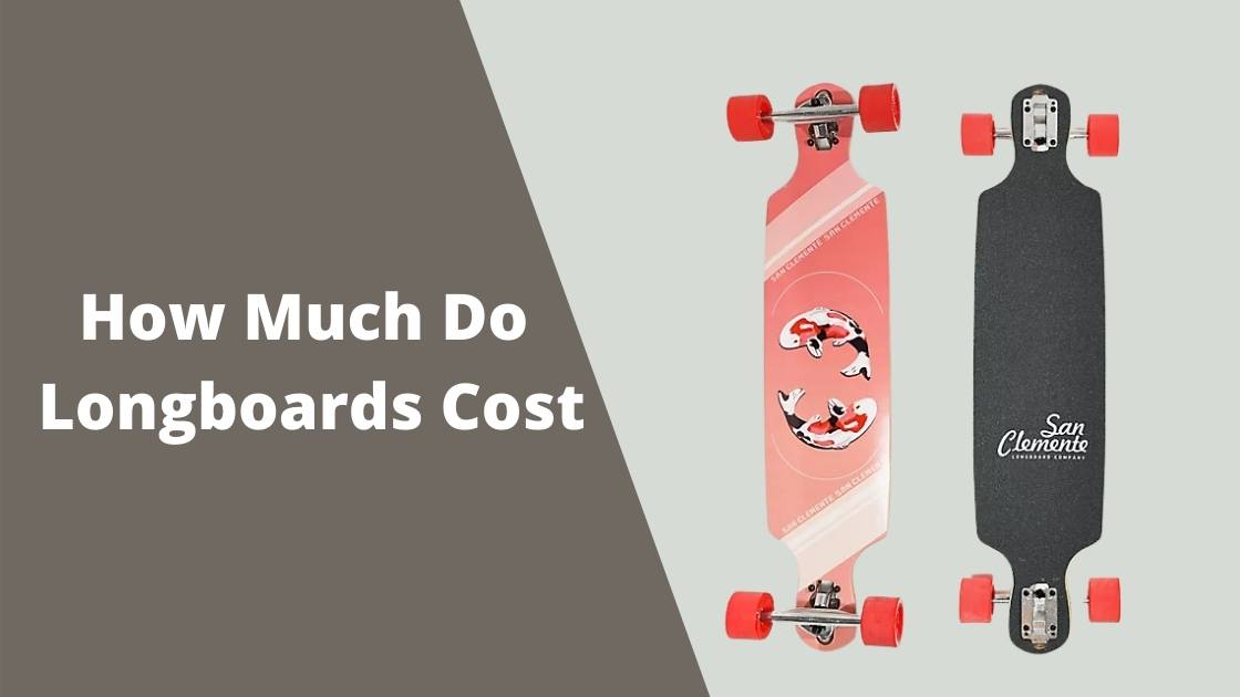 How Much Do Longboards Cost