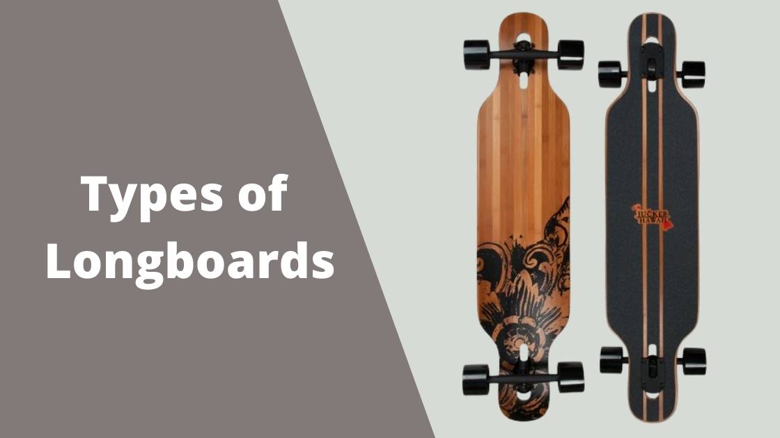 Types of Longboards
