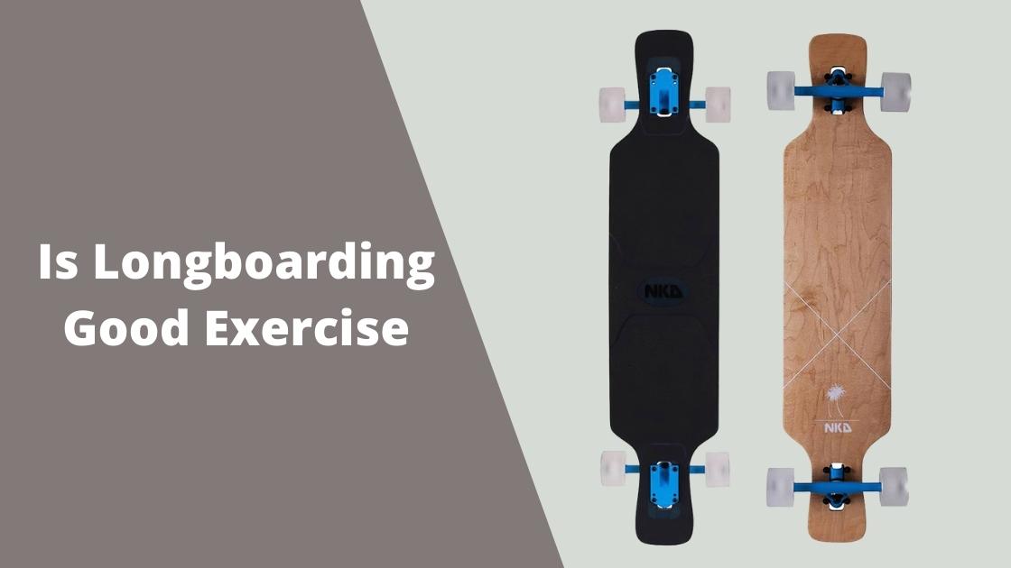 Is longboarding good exercise