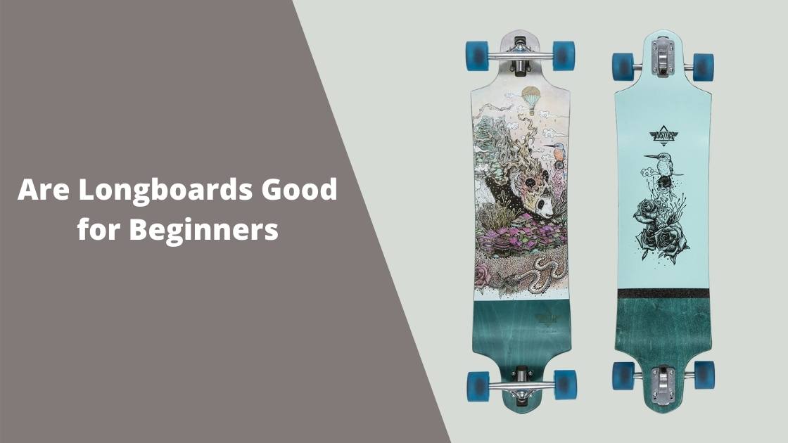 are longboards good for beginners