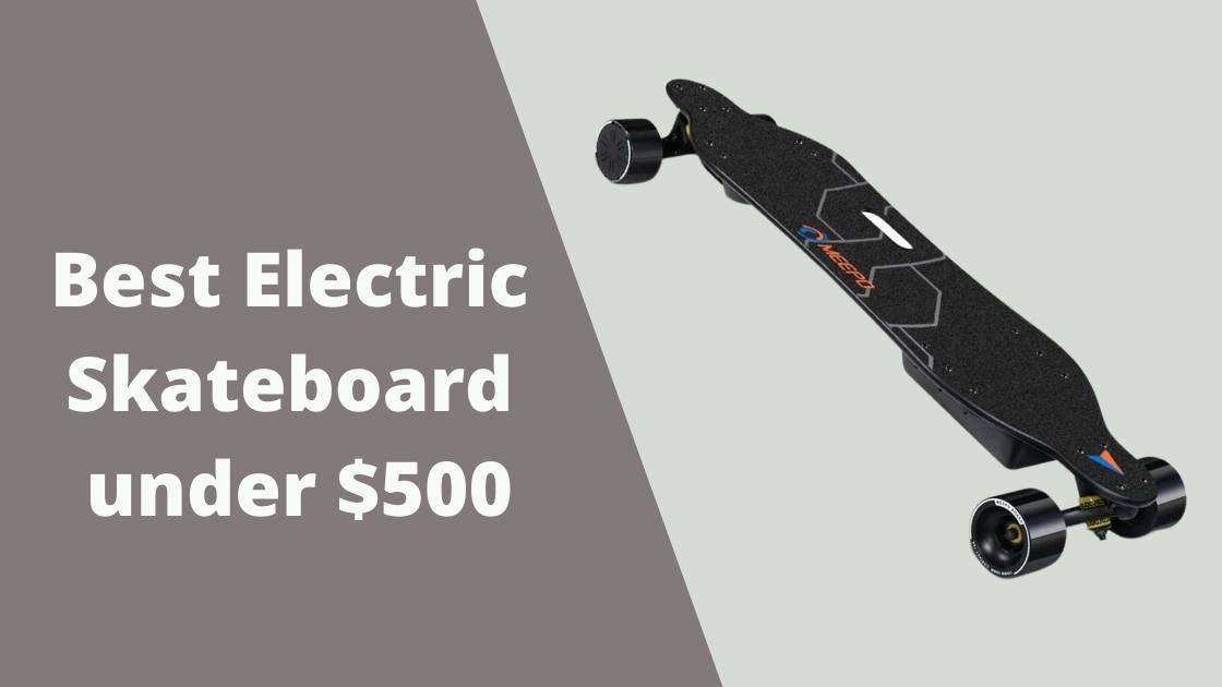 best electric skateboard under 500