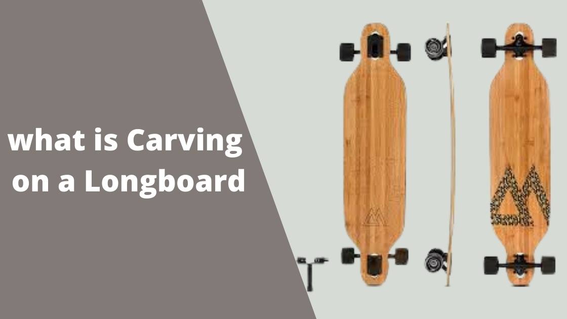 what is carving on a longboard