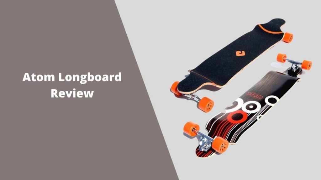 Atom Longboard Review Best Skateboards & Longboards