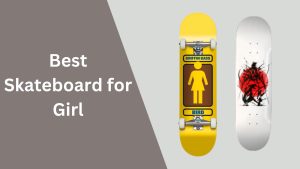 best skateboard for girls