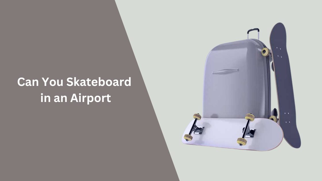 Can You Skateboard in an Airport