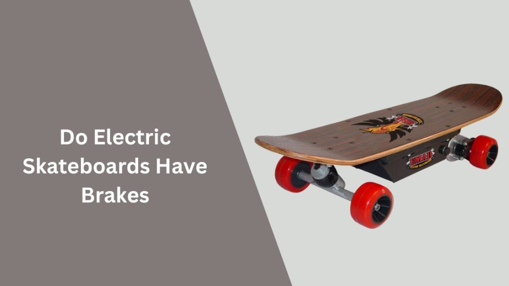 Do Electric Skateboards Have Brakes Best Skateboards & Longboards