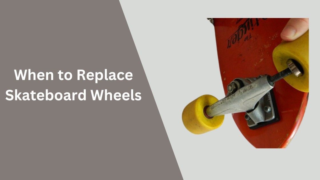 When to Replace Skateboard Wheels